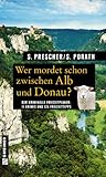  Wer mordet schon zwischen Alb und Donau?: 11 Krimis und 125 Freizeittipps (Kriminelle Freizeitführer im GMEINER-Verlag)