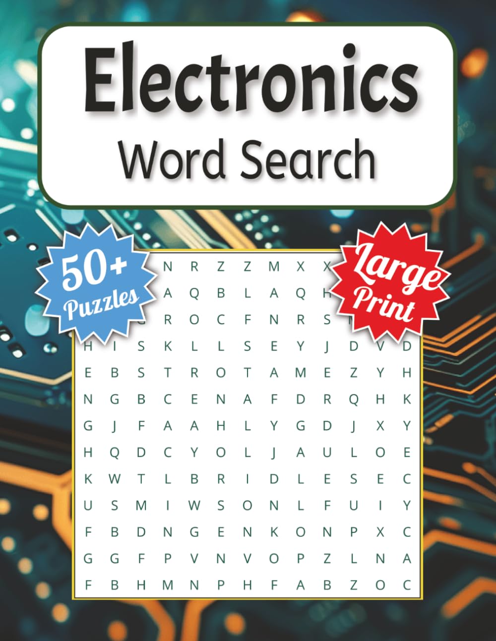Electronics Word Search Puzzle Book Large Print: Word Searches with Large Print about STEM Education, Circuitry, Microtech and More | 8.5x11 inches, ... 50+ puzzles ... Gift for Vacations, Holidays