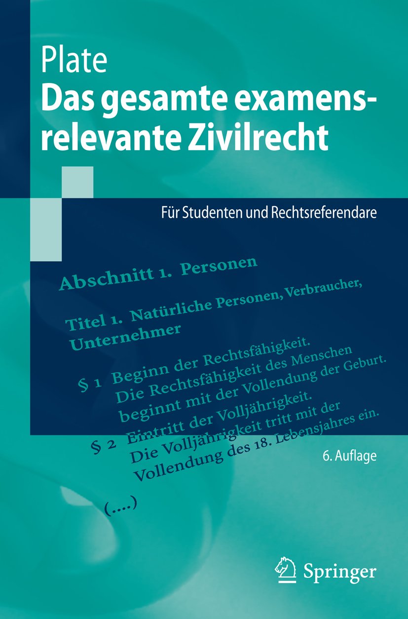 Das gesamte examensrelevante Zivilrecht: Für Studenten und Rechtsreferendare (Springer-Lehrbuch)