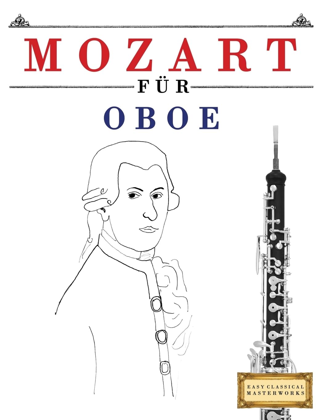 Mozart für Oboe: 10 Leichte Stücke für Oboe Anfänger Buch