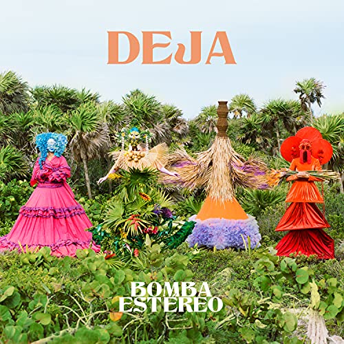 Album Art for Deja by Bomba Estéreo