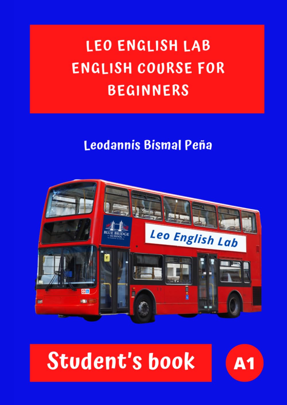 Leo English Lab: English Course for Beginners A1 — Curso de inglés para hispanohablantes con gramática, ejercicios, vocabulario y test final