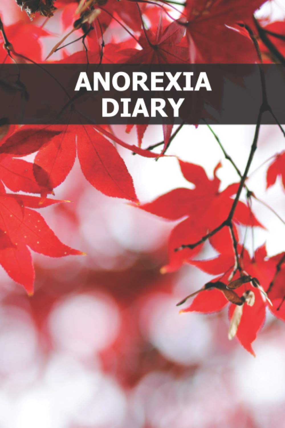Anorexia Diary: Workbook to heal, defeat and understand - food journal - mood diary