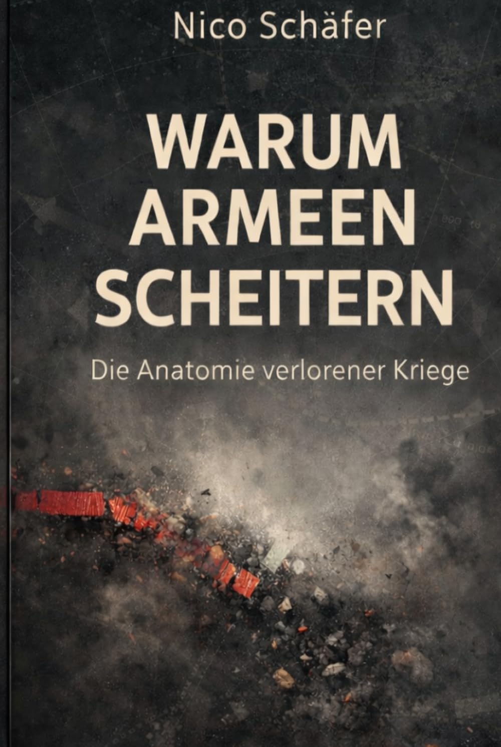 Warum Armeen scheitern: Die Anatomie verlorener Kriege