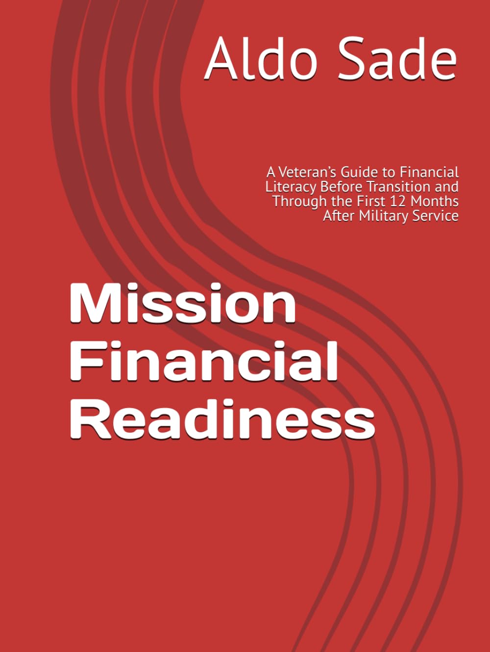 Mission Financial Readiness: A Veteran’s Guide to Financial Literacy Before Transition and Through the First 12 Months After Military Service