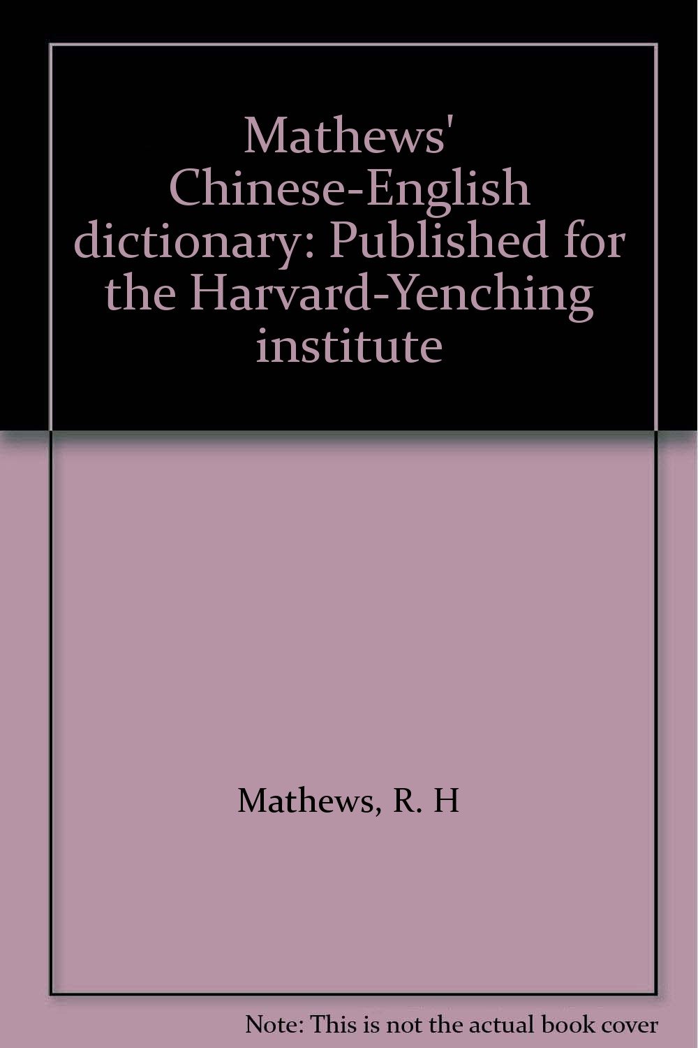 Mathews' ChineseEnglish dictionary Published for the HarvardYenching
