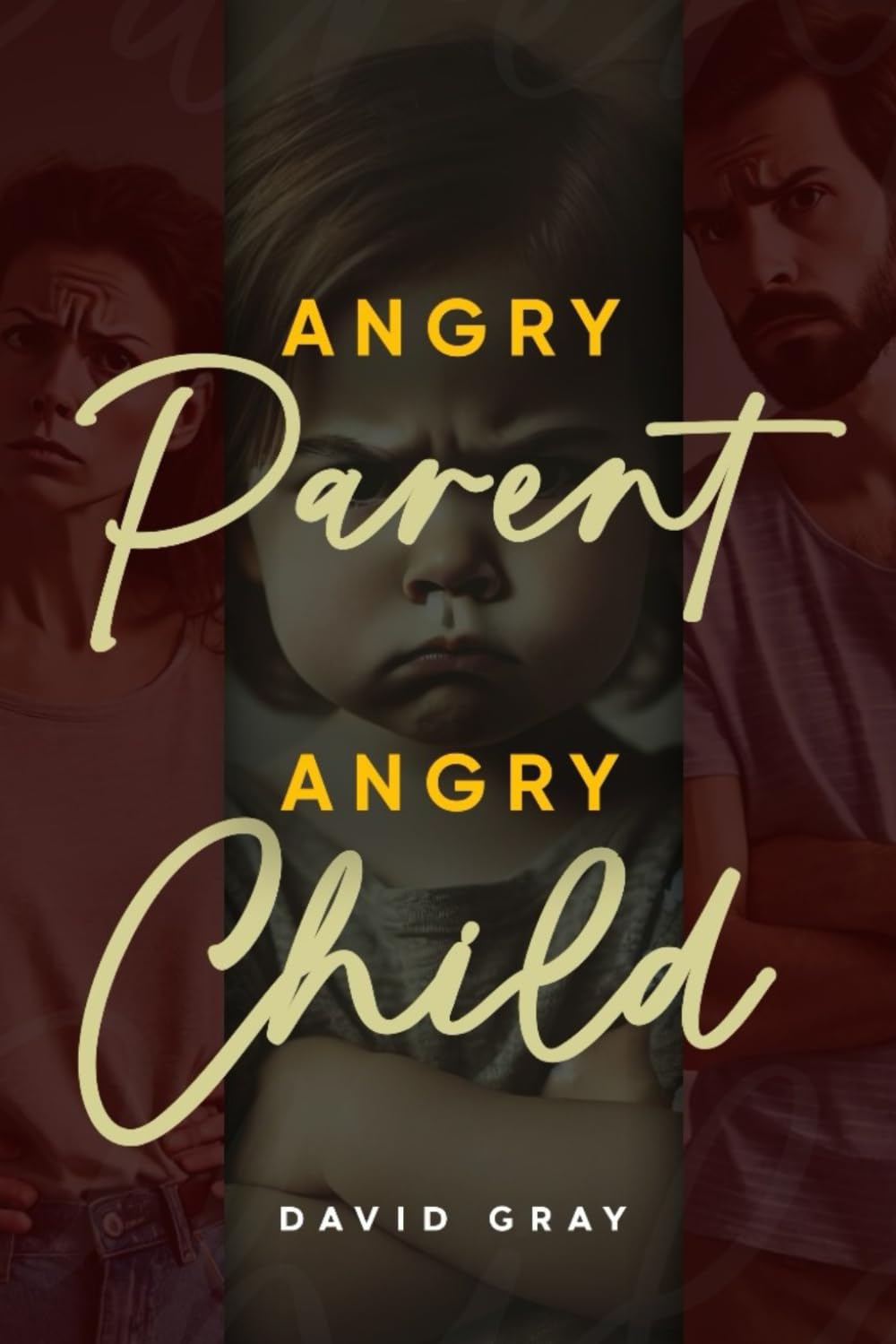 Angry Parent Angry Child: A Guide to Overcoming Parental Anger and Rebuilding Trust with Your Child"