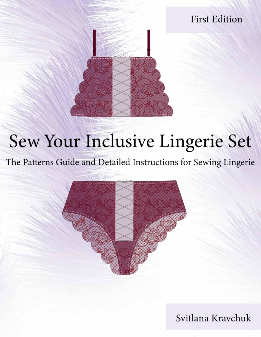 Sew Your Inclusive Lingerie Set: The Patterns Guide and Detailed Instructions for Sewing Lingerie