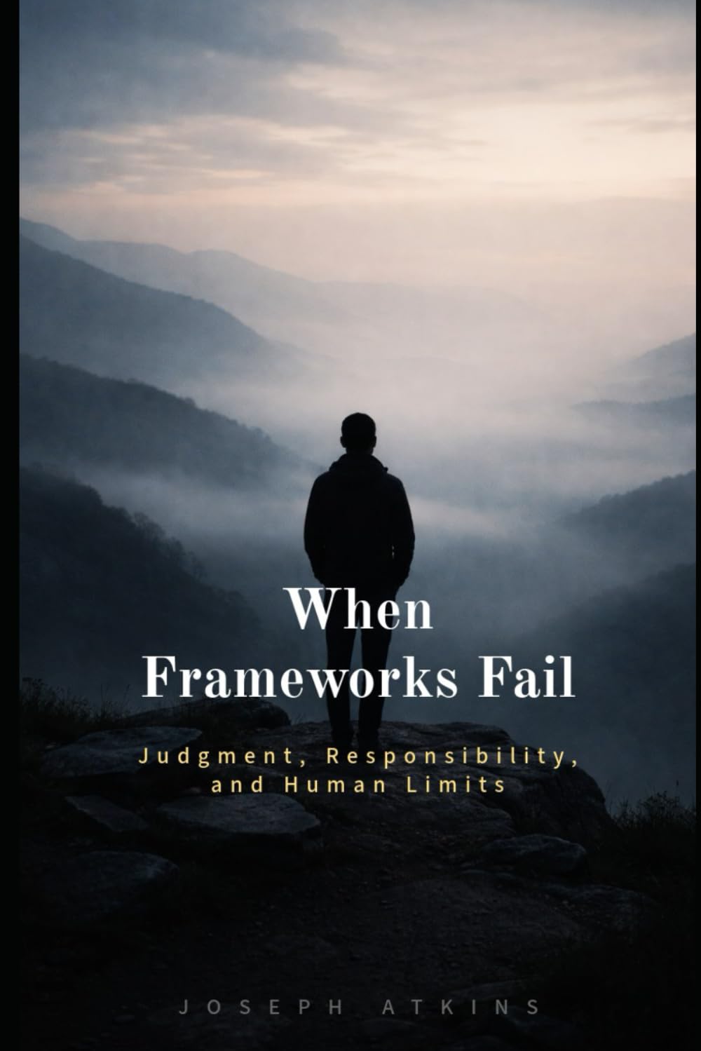 When Frameworks Fail: Judgement, Responsibility, and Human Limits