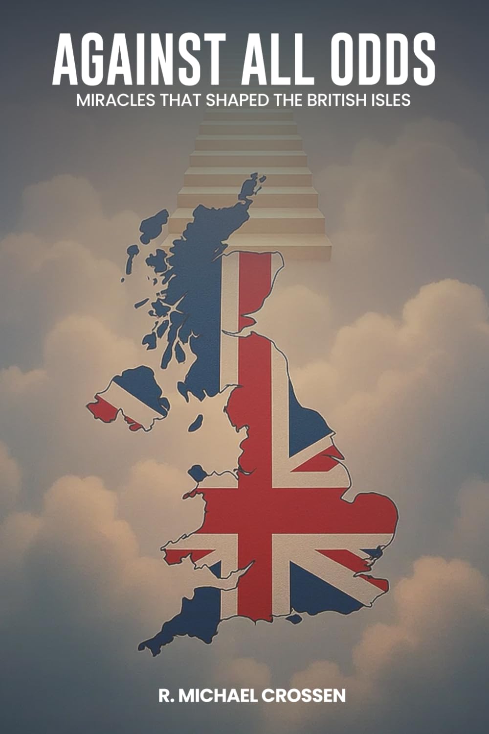 Against All Odds: Miracles That Shaped the British Isles
