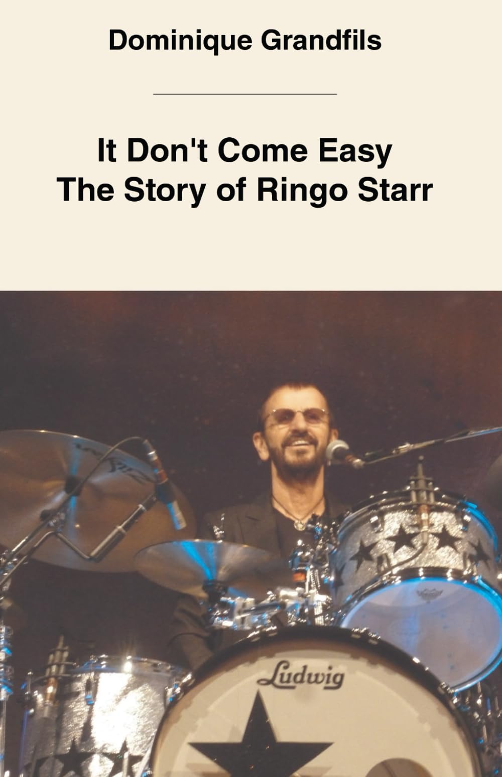 It Don't Come Easy The Story of Ringo Starr