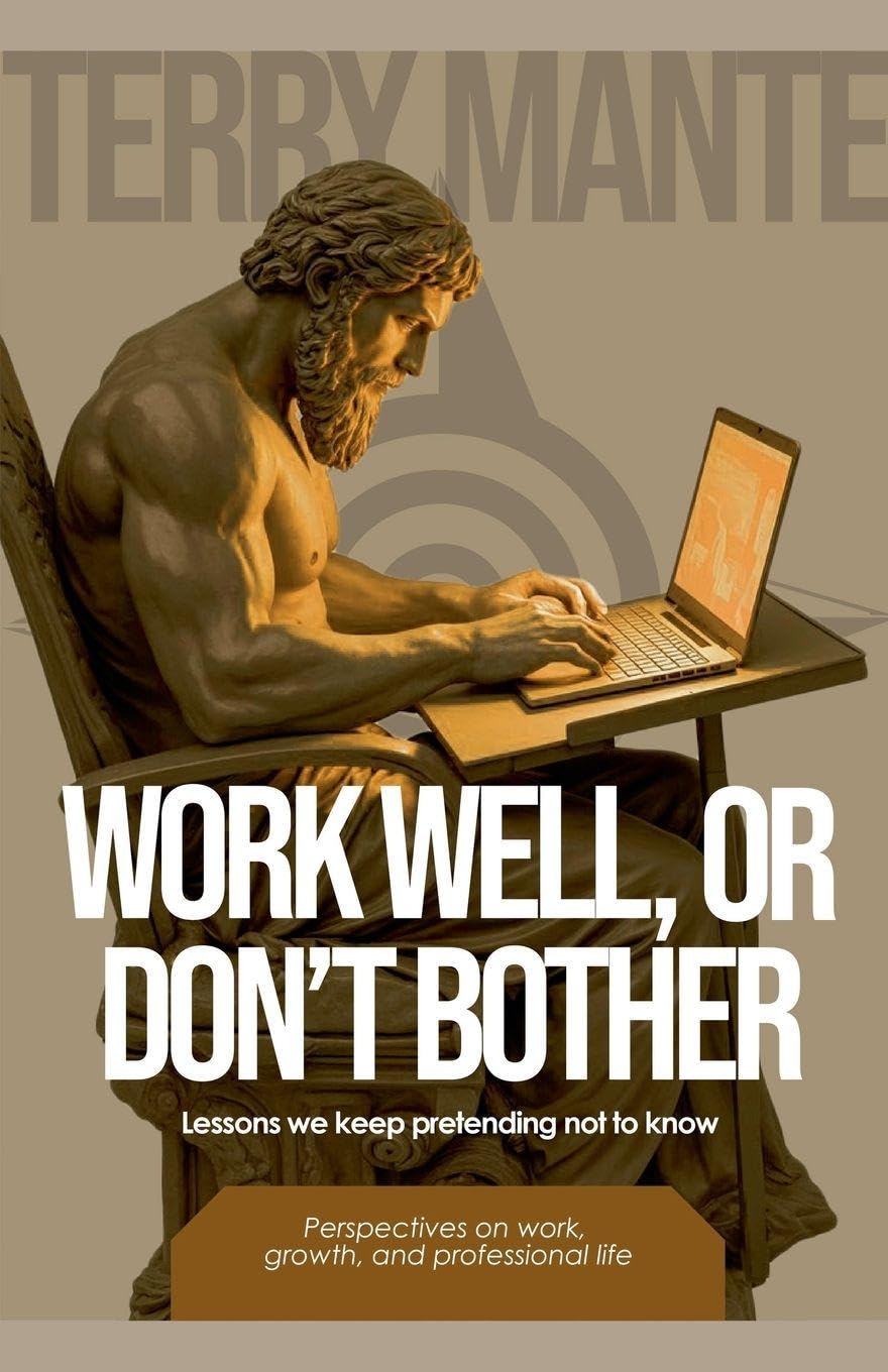 Work Well, Or Don't Bother