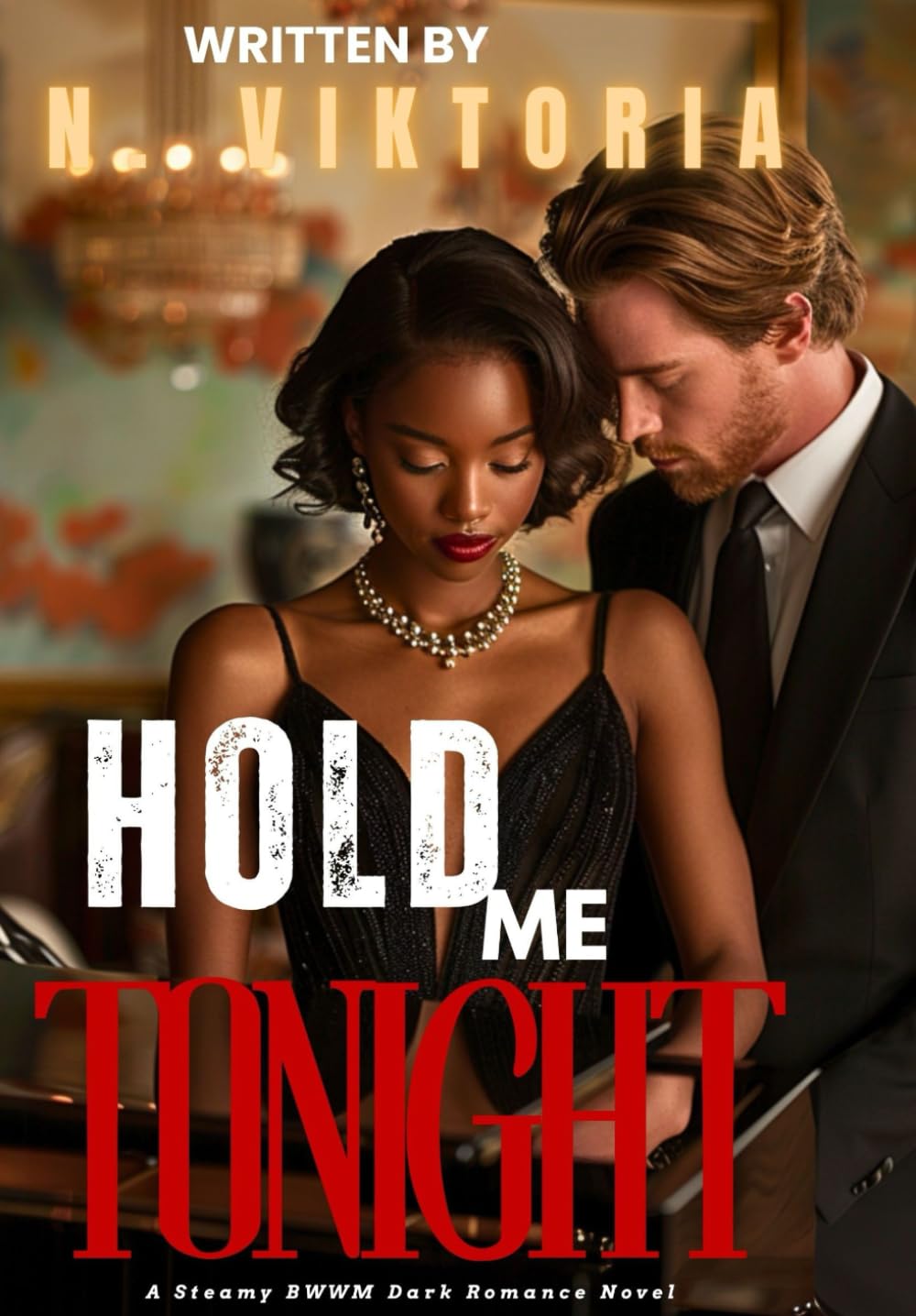 Hold Me Tonight: A Dark Steamy BWWM Interracial Multicultural Standalone Contemporary Forbidden Billionaire Brother-in-Law Romance (STOLEN DESIRES)