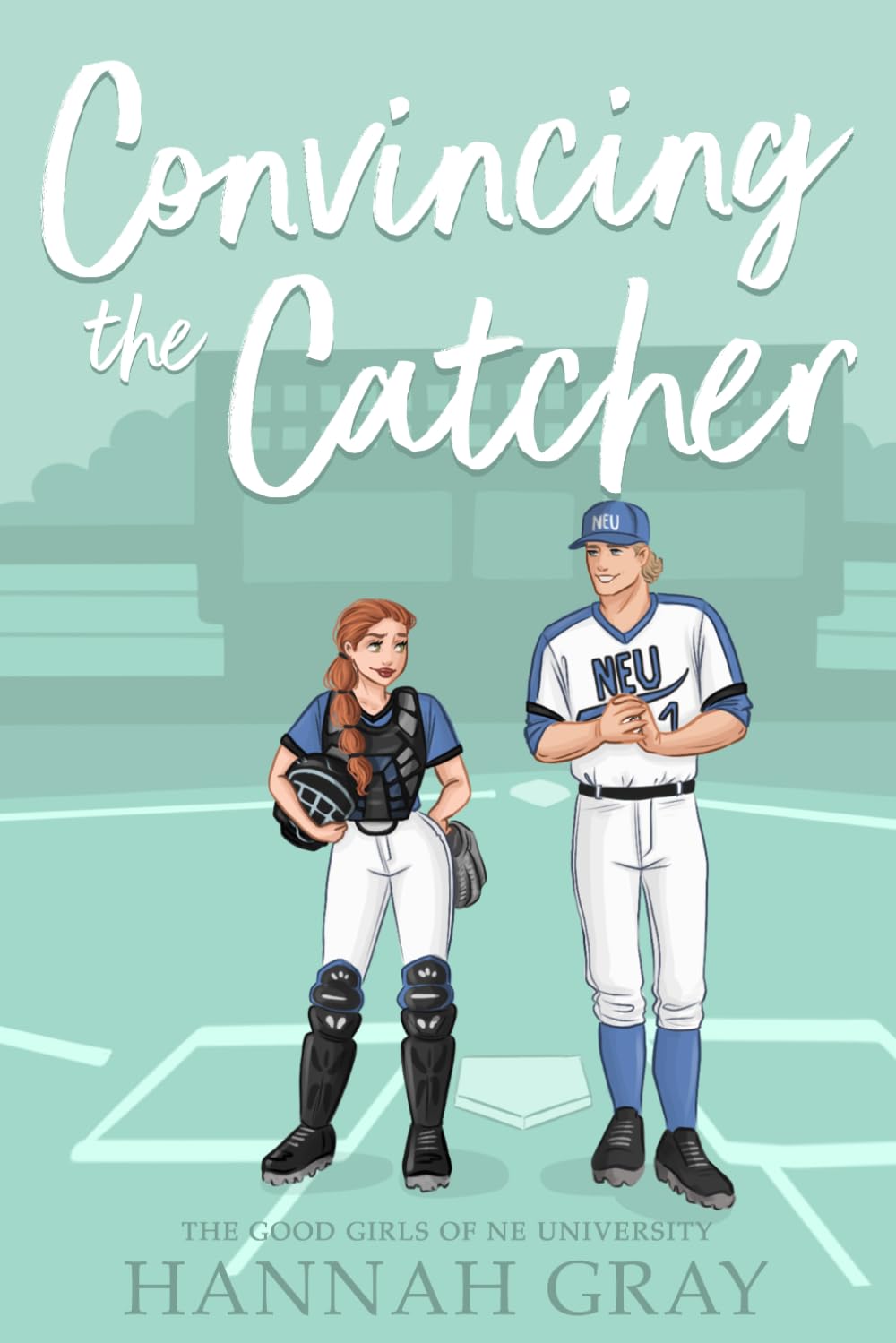 Convincing the Catcher: 2 (The Good Girls of NE University)