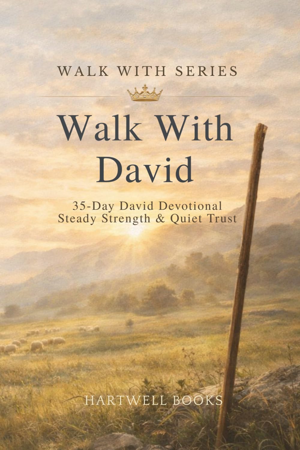 WALK WITH DAVID: 35-Day David Devotional Steady Strength & Quiet Trust
