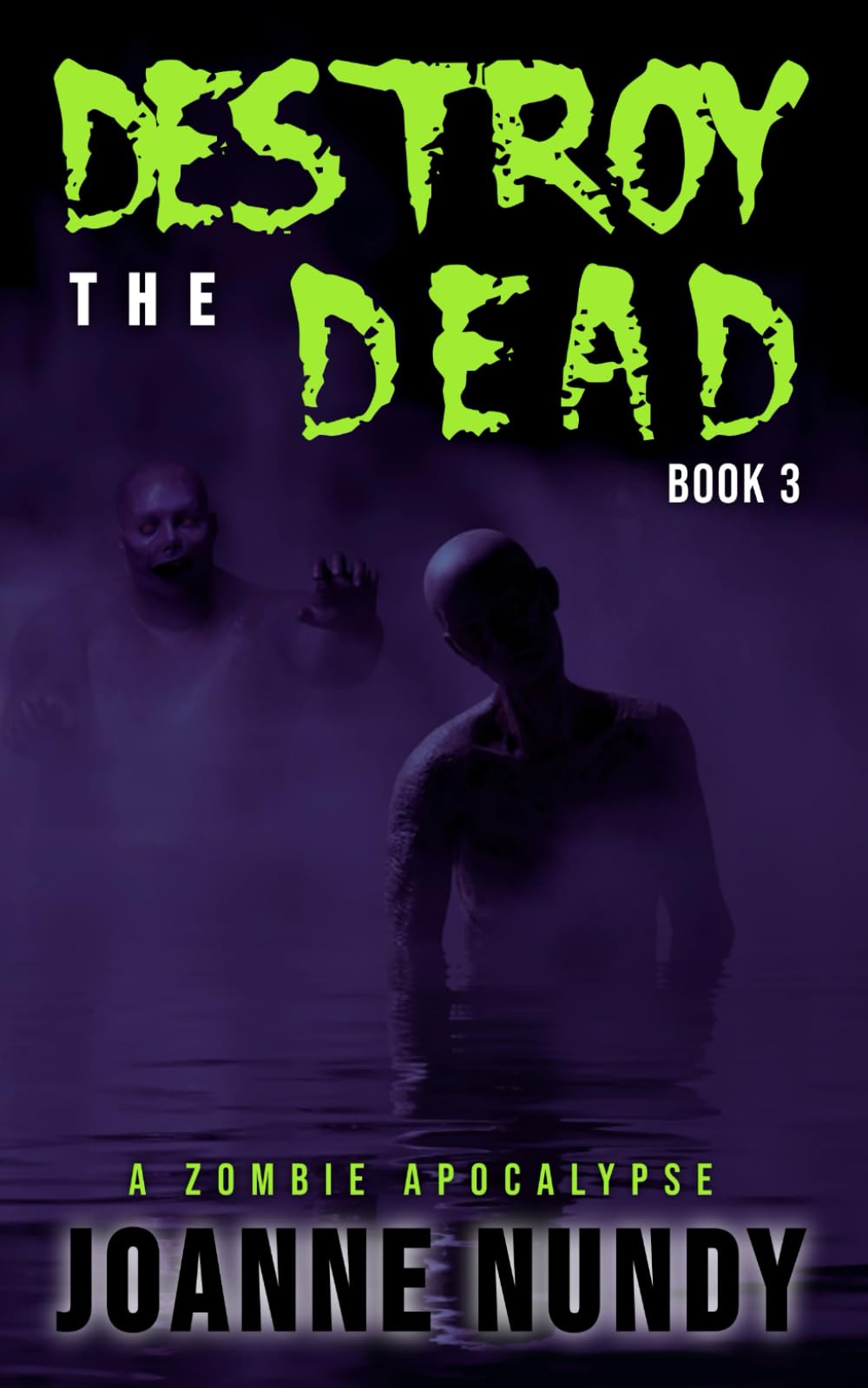 Destroy the Dead: Book 3: A Zombie Apocalypse