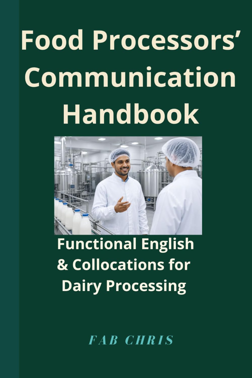 Food Processors’ Communication Handbook: Functional English & Collocations for Dairy Processing