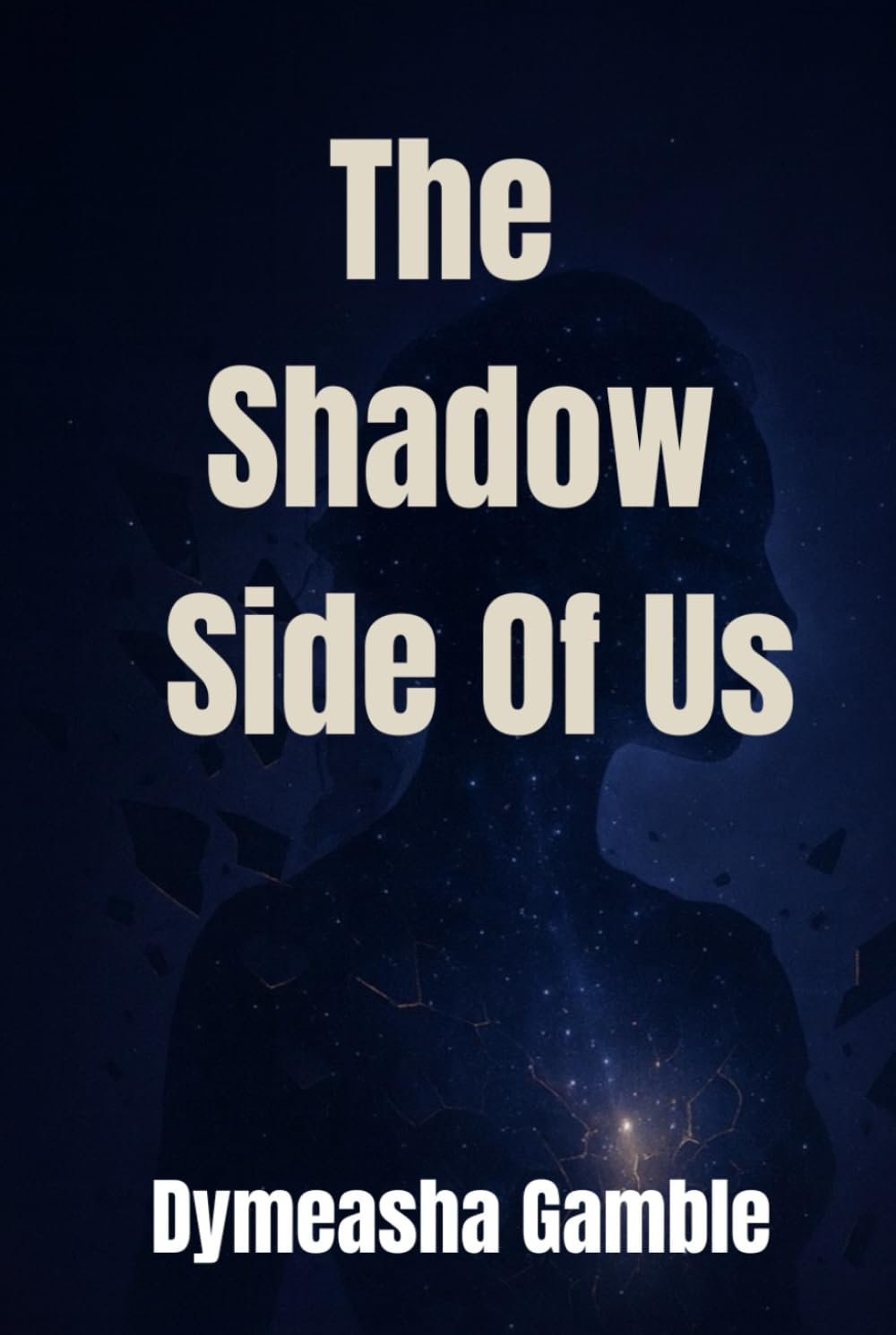The Shadow Side of Us: A Journey Into Healing, Self-Discovery & Emotional Truth