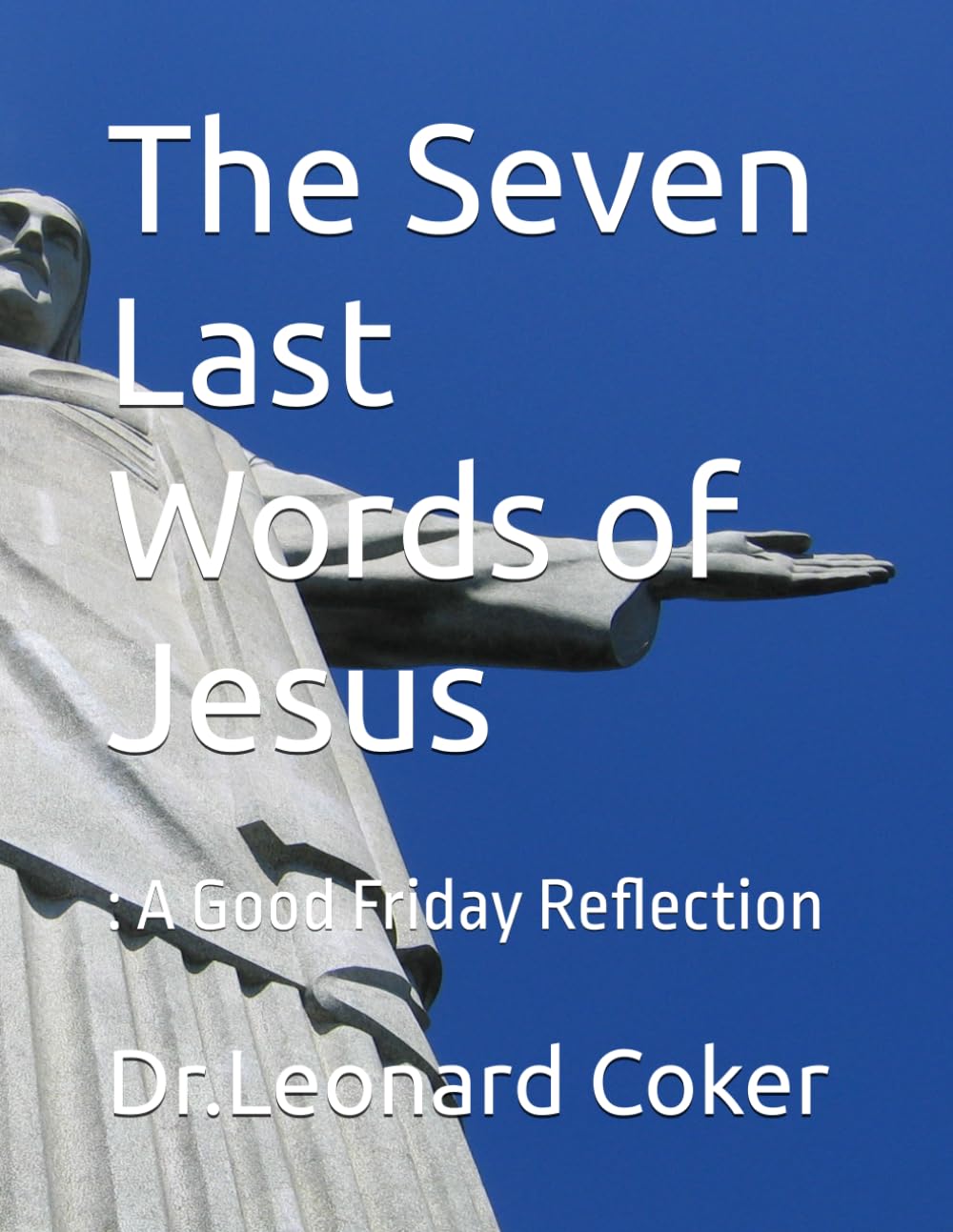 The Seven Last Words of Jesus: : A Good Friday Reflection