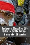 Indigenous Manual for Life [Lifestyle for the New Age] (Moors, Moabite and Man)