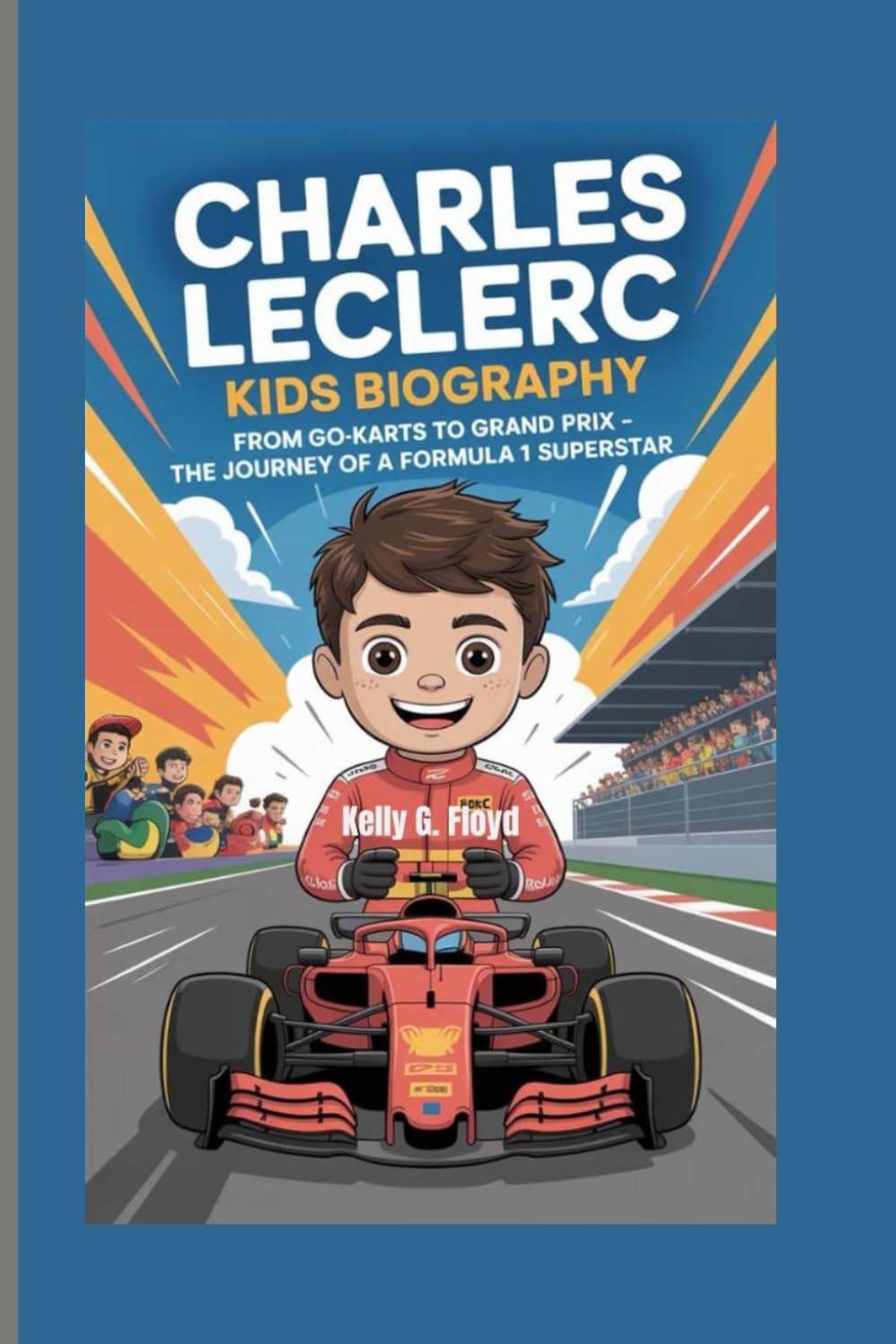 Charles Leclerc Kids Biography: From Go-Karts to Grand Prix - The Journey of a Formula 1 Superstar