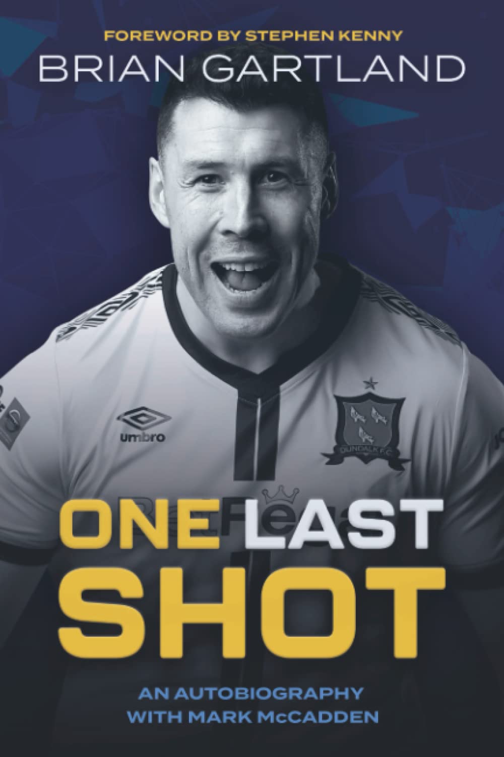 One Last Shot: Brian Gartland: An Autobiography