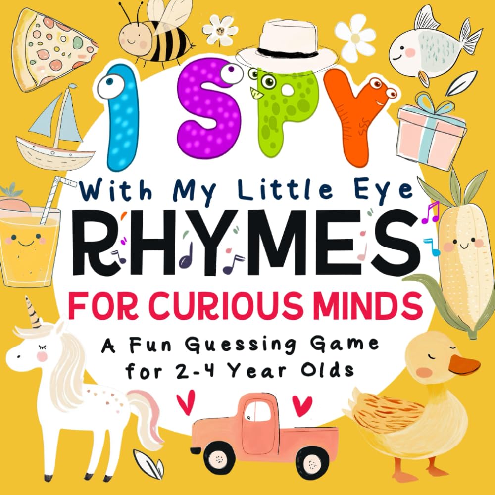 I Spy With My Little Eye Rhymes for Curious Minds: A Fun Guessing Game for 2-4 Year Olds for Preschoolers Kids and Toddlers