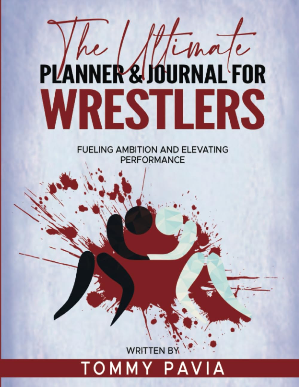 The Ultimate Planner & Journal for Wrestlers: Fueling Ambition and Elevating Performance