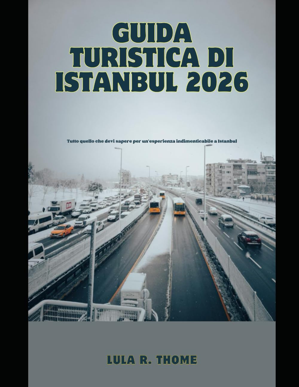 GUIDA TURISTICA DI ISTANBUL 2026: Tutto quello che devi sapere per un'esperienza indimenticabile a Istanbul (The Global Explorer Travel Guide Series 2026)