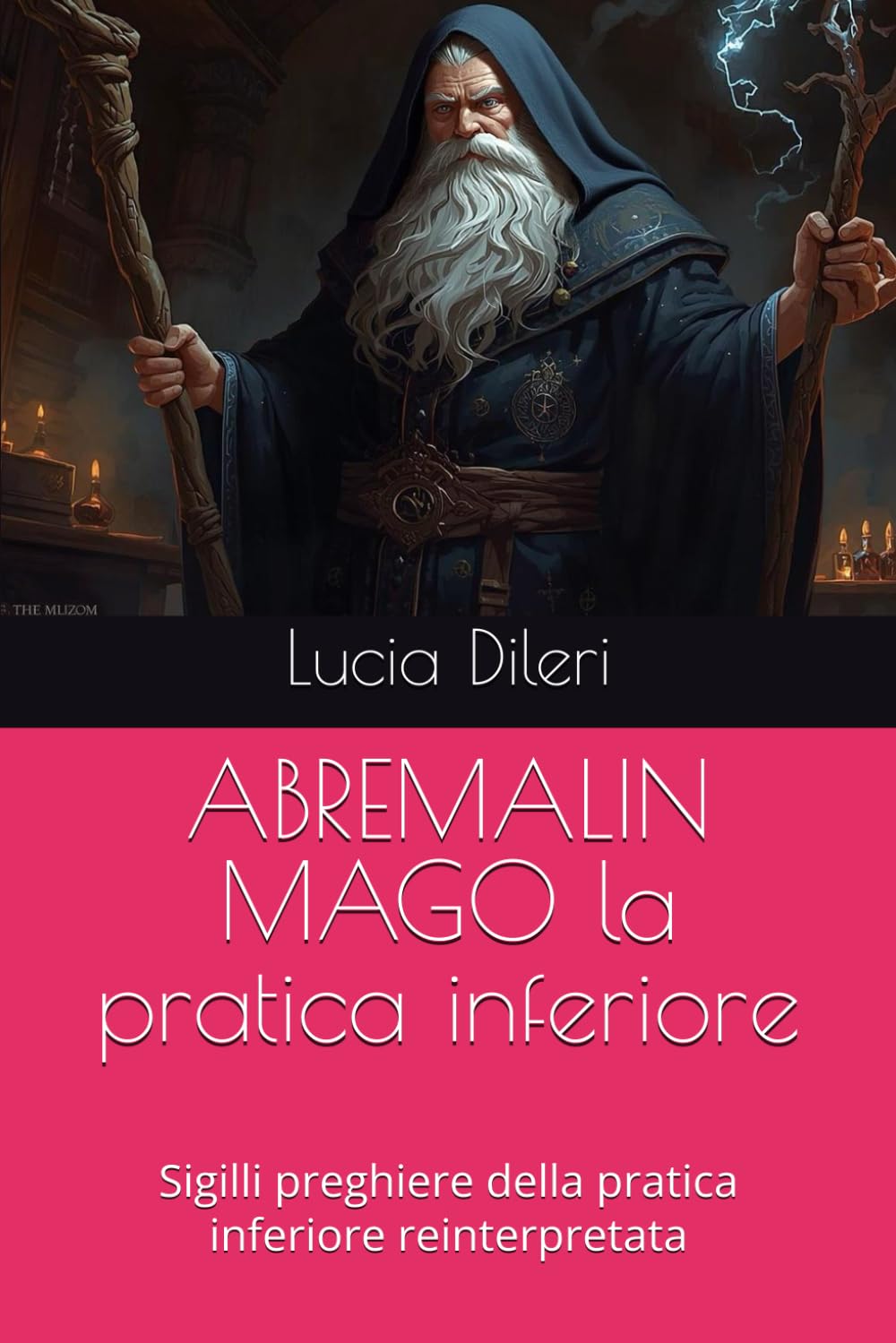ABREMALIN MAGO la pratica inferiore: Sigilli preghiere della pratica inferiore reinterpretata (Abremalin mago magia sacra e inferiore)