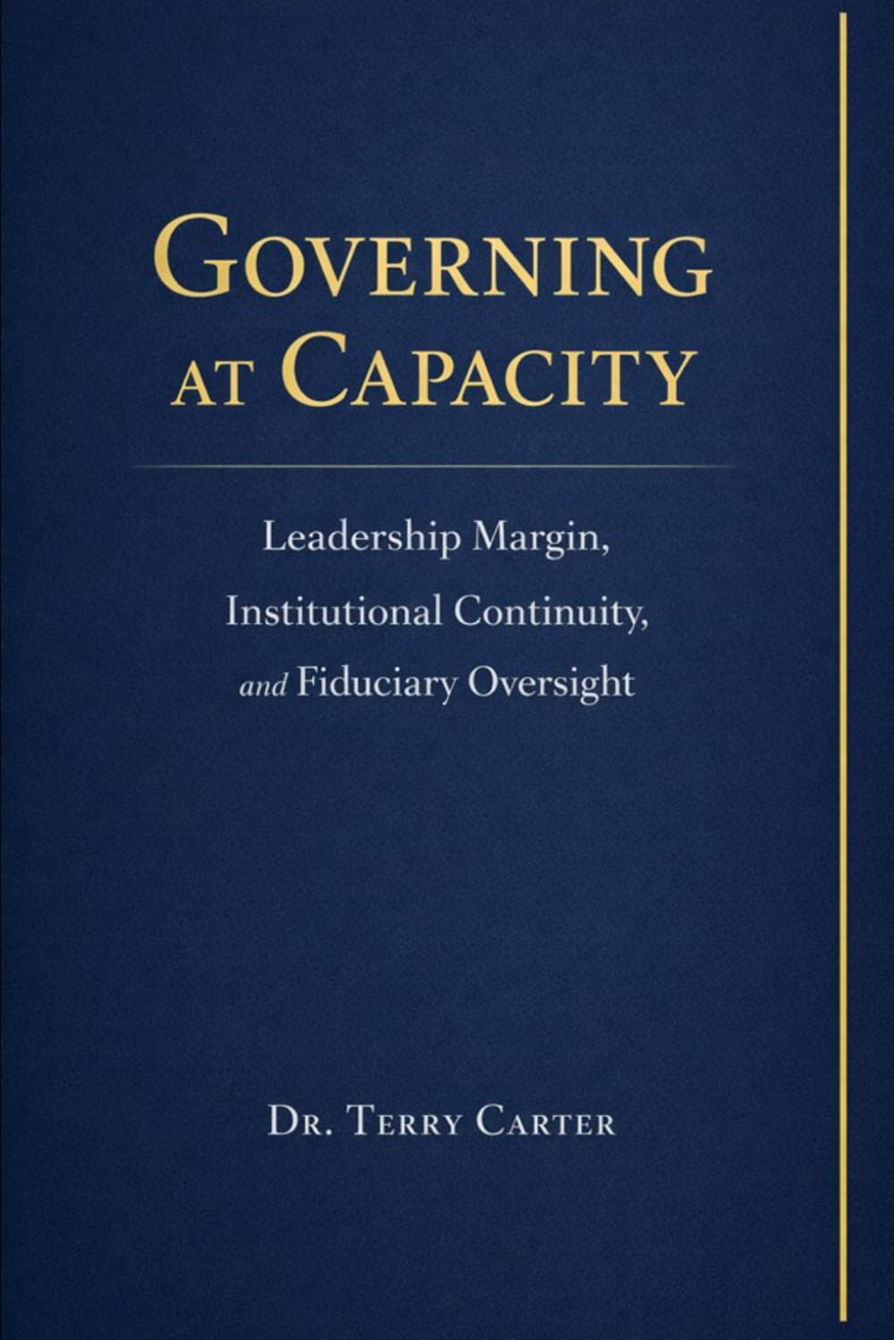 Governing at Capacity: Leadership Margin, Institutional Continuity, and Fiduciary Oversight