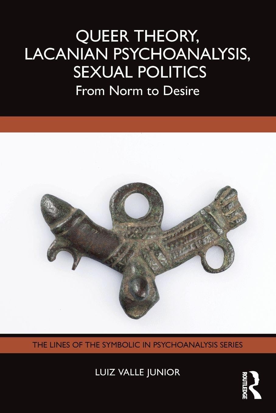 Queer Theory, Lacanian Psychoanalysis, Sexual Politics: From Norm to Desire (The Lines of the Symbolic in Psychoanalysis Series)