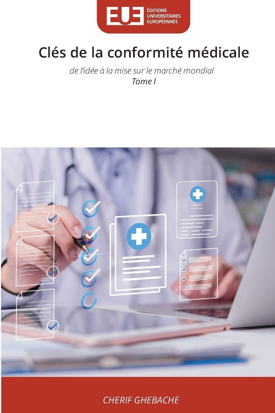 Clés de la conformité médicale: de l'idée à la mise sur le marché mondial Tome I