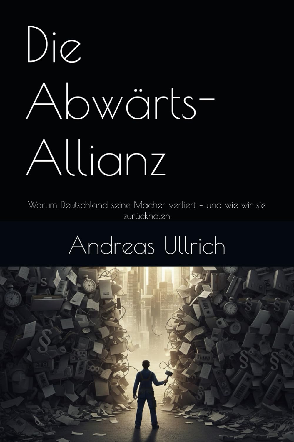 Die Abwärts-Allianz: Warum Deutschland seine Macher verliert – und wie wir sie zurückholen