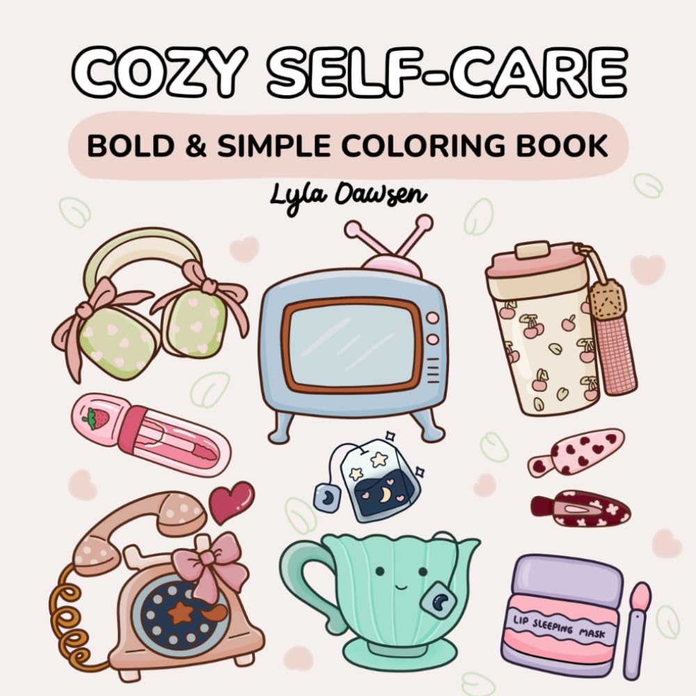 Cozy Self-Care (bold and simple coloring): A Minimal Coloring Book for Calm Moments, Self-Love, and Relaxing Me-Time