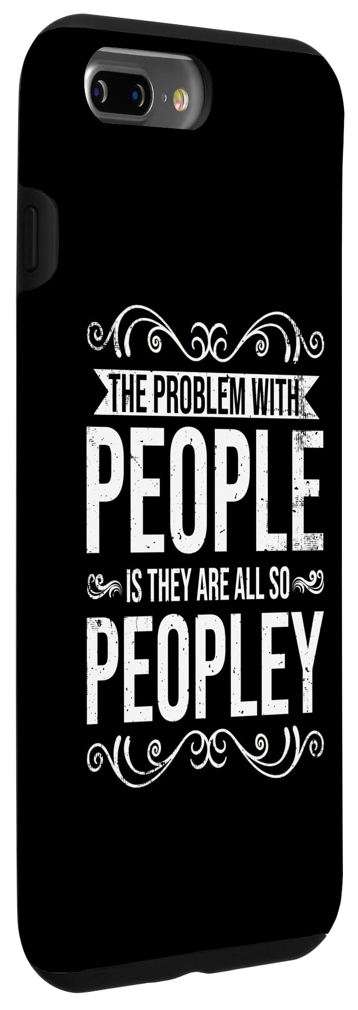 iPhone 7 Plus/8 Plus The Problem With People Is They Are All So Peopley - Sarcasm Case - Image 3