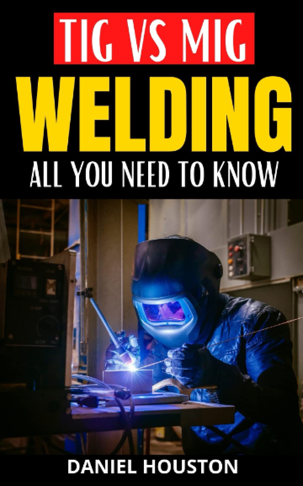 Buy TIG Vs MIG Welding All You Need to Know Understand everything