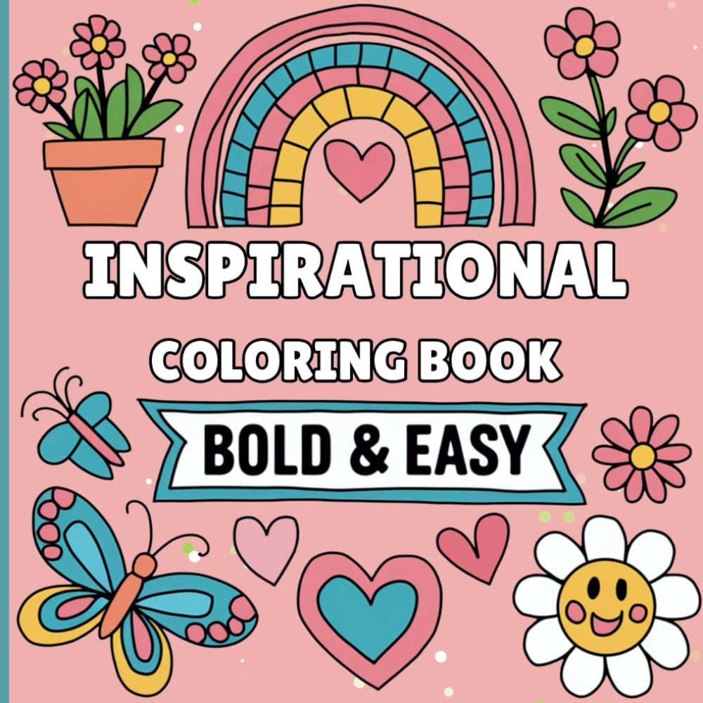 Inspirational Coloring Book – Bold and Easy: Large-Print Motivational Quotes, Relaxation and Stress Relief for Adults, Teens and Kids