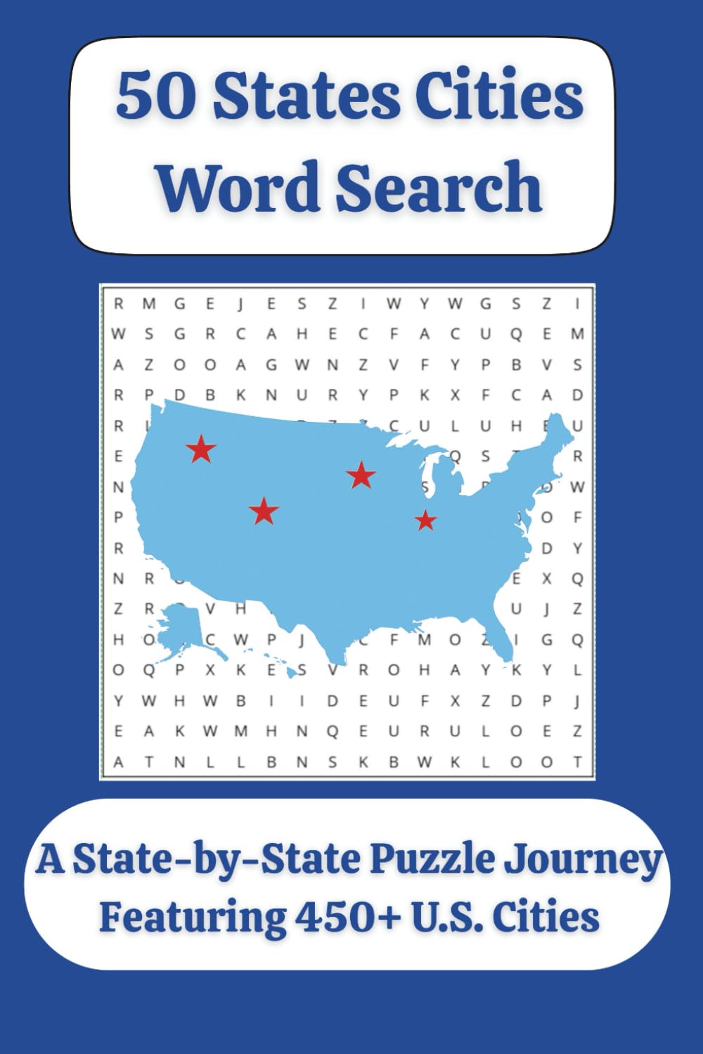 50 States Cities Word Search: A State-by-State Puzzle Journey Featuring 450+ U.S. Cities