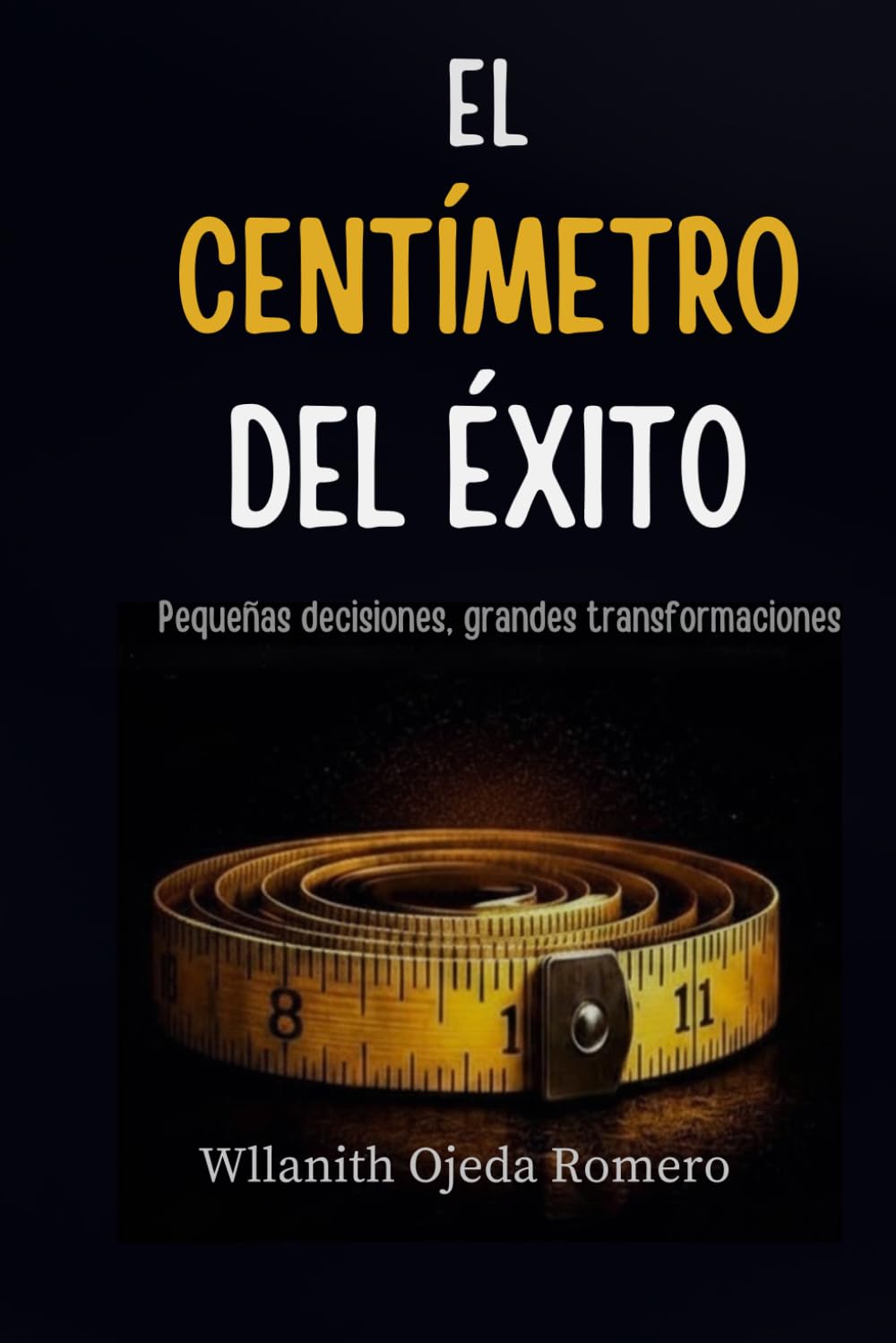 El Centímetro del Éxito: Pequeñas decisiones, grandes transformaciones