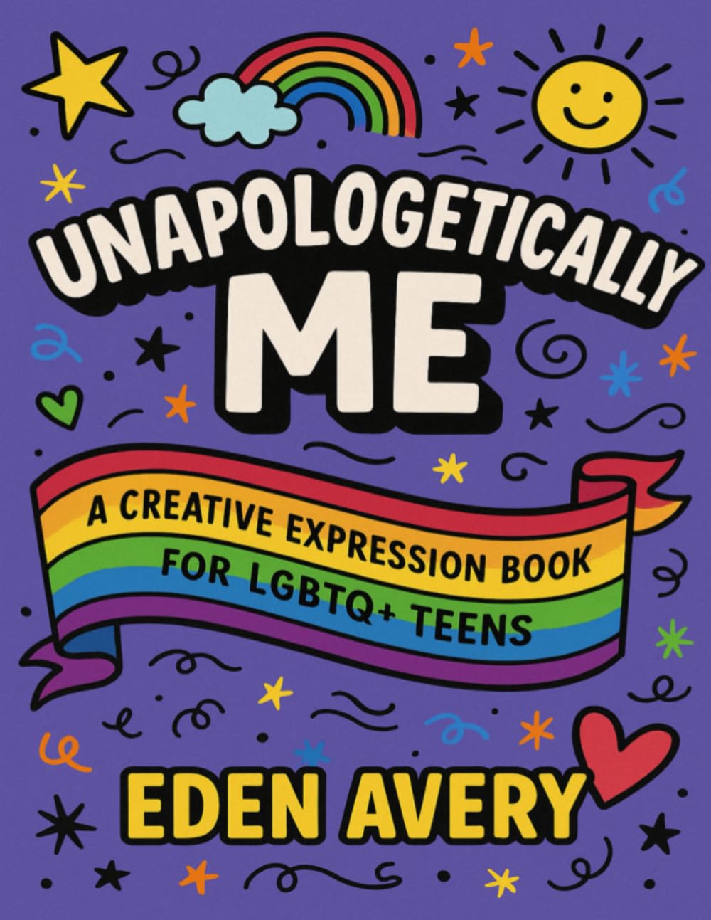 Unapologetically Me: A Creative Expression Book for LGBTQ+ Teens