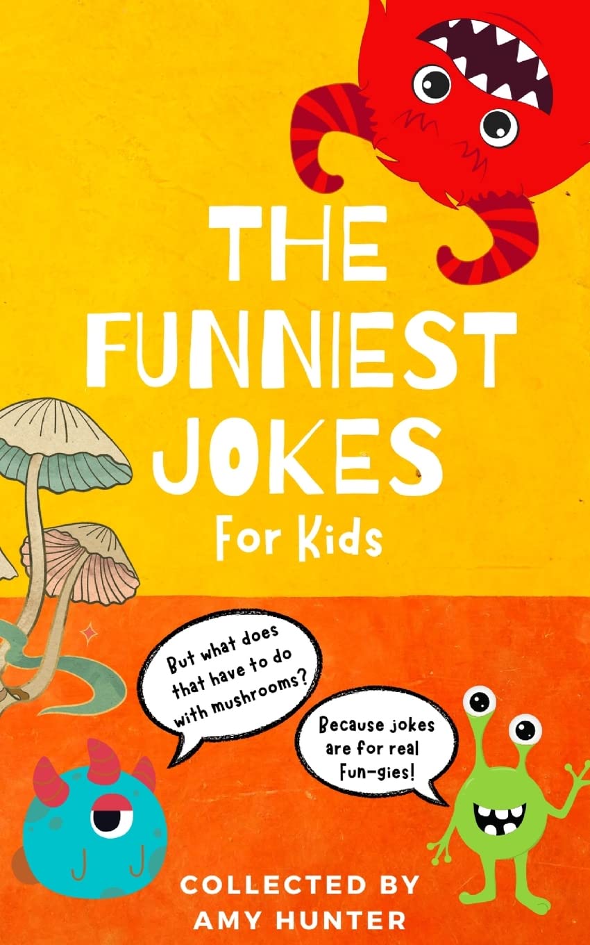 The Funniest Jokes For Kids: Laugh out Loud Silly Riddles and Knock Knock Jokes for all ages!