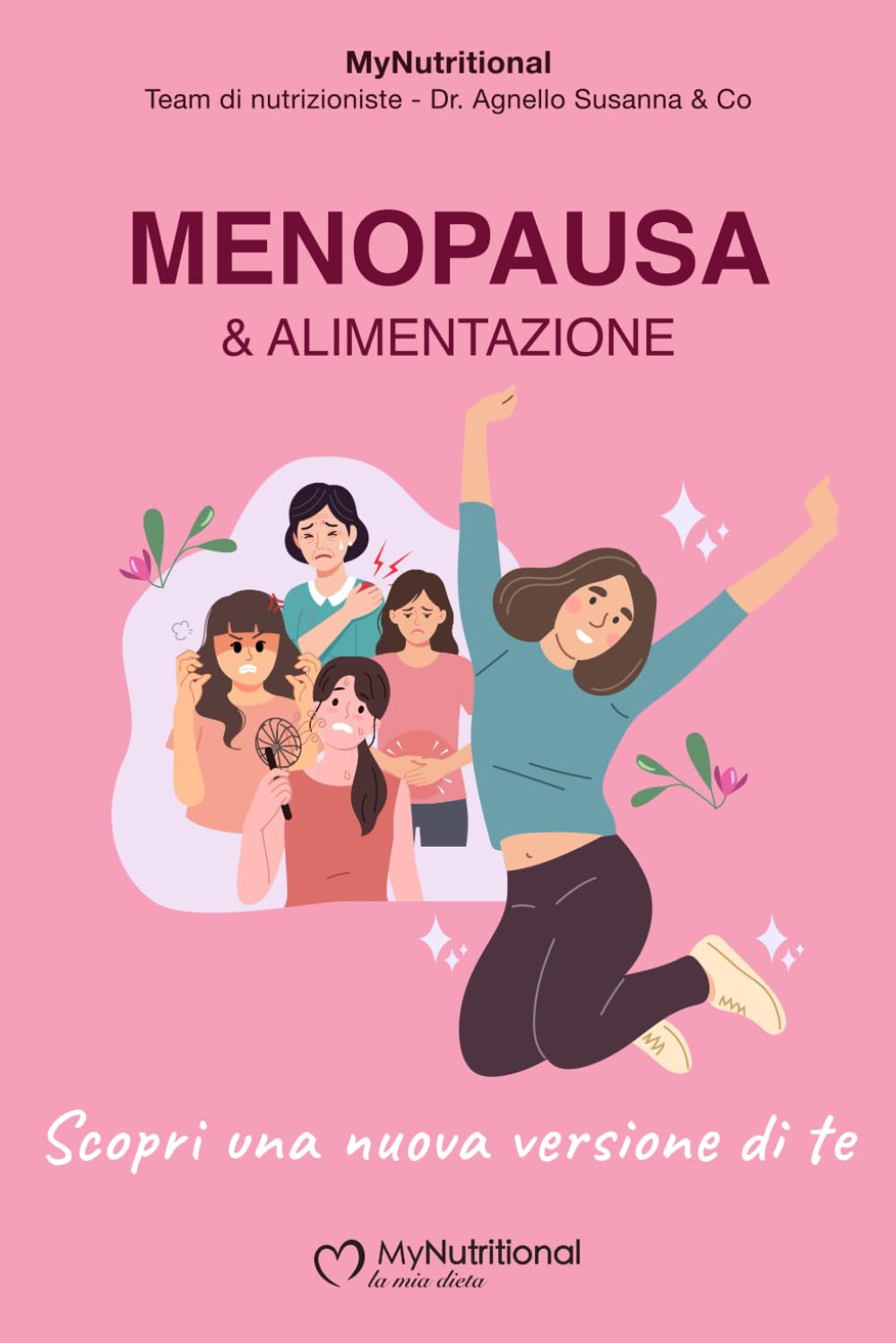 Menopausa e Alimentazione: guida completa per gestire peso, ormoni e benessere femminile: Strategie nutrizionali per ridurre i sintomi, proteggere metabolismo e ossa e ritrovare energia