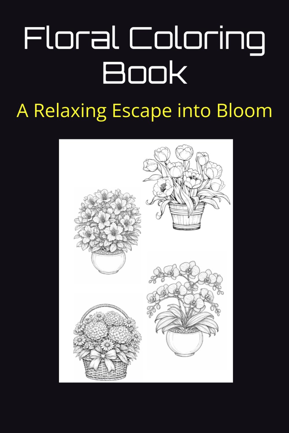 Floral Coloring Book: A Relaxing Escape into Bloom