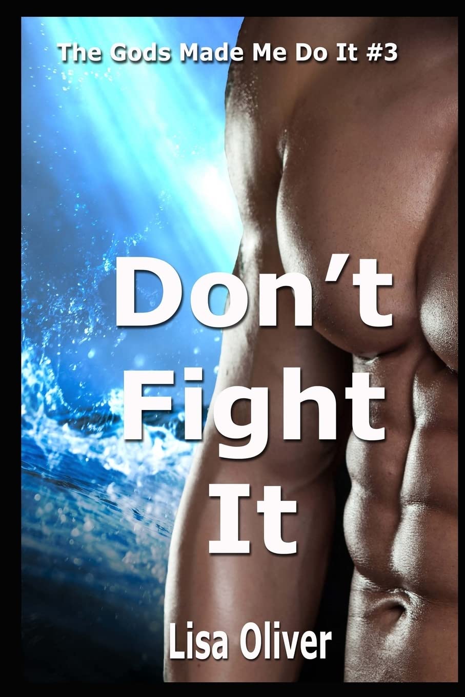 Don't Fight It: Volume 3 (The Gods Made Me Do It)