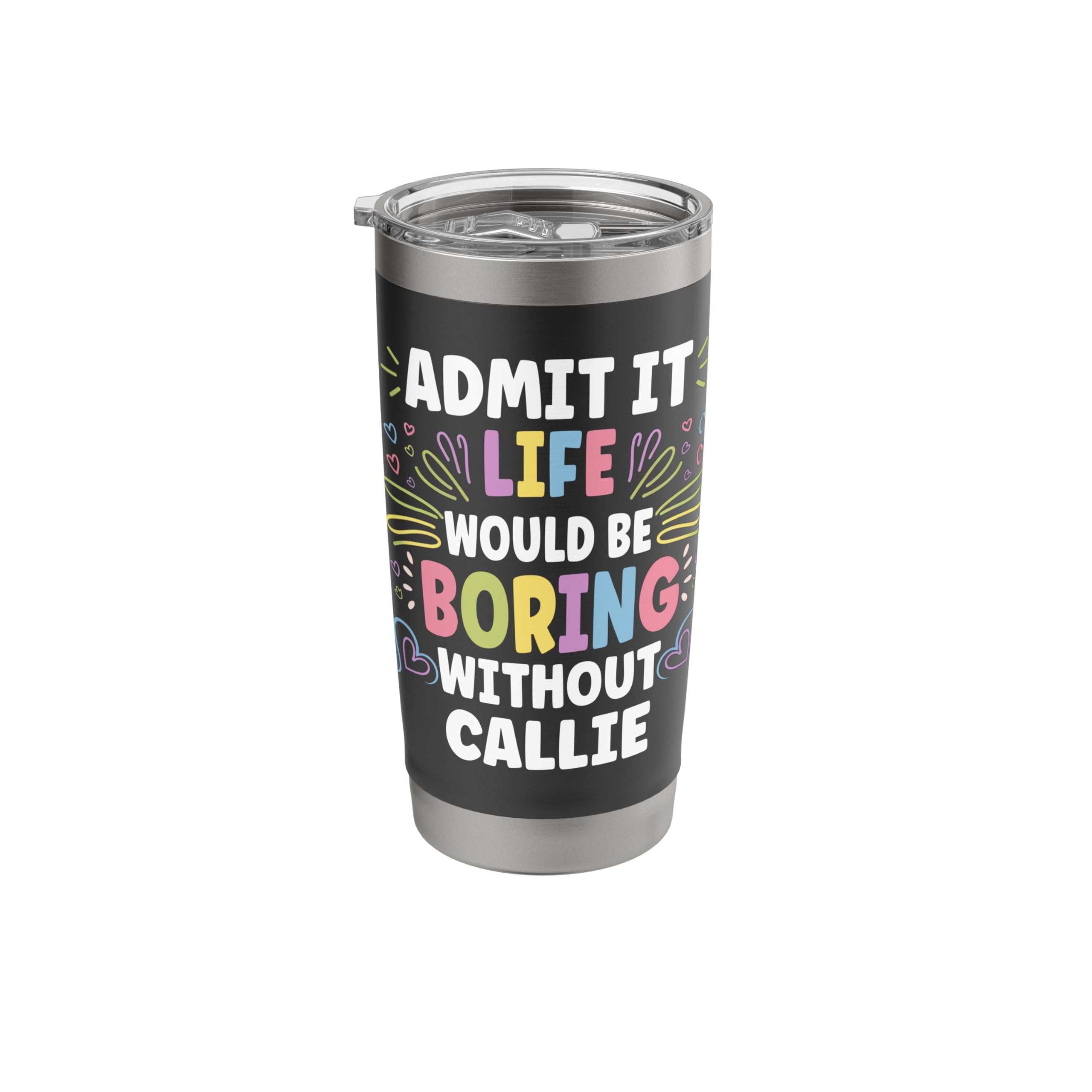 CALLIE Personalized Name Funny Cute Custom CALLIE Name Stainless Steel Insulated Tumbler