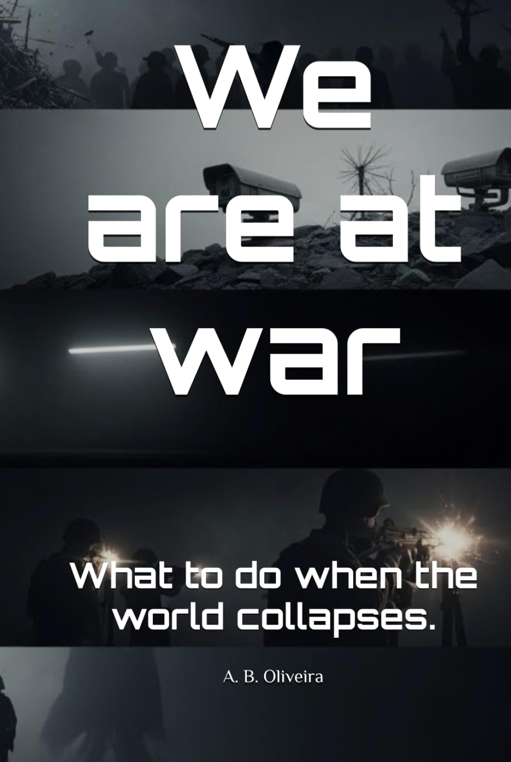 We are at war: What to do when the world collapses.