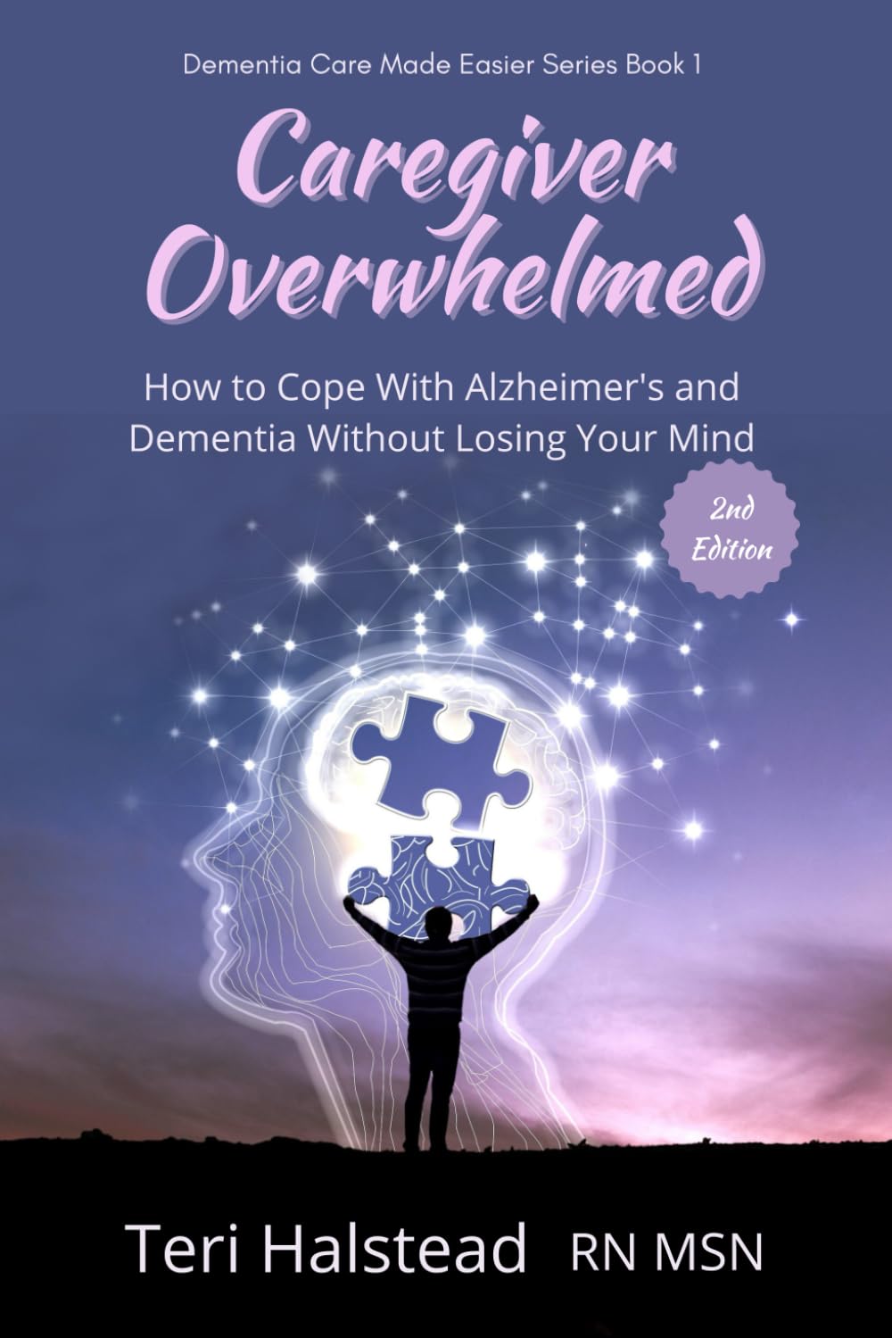 Caregiver Overwhelmed: How to Cope With Alzheimer's and Dementia Without Losing Your Mind (Dementia Care Made Easier)