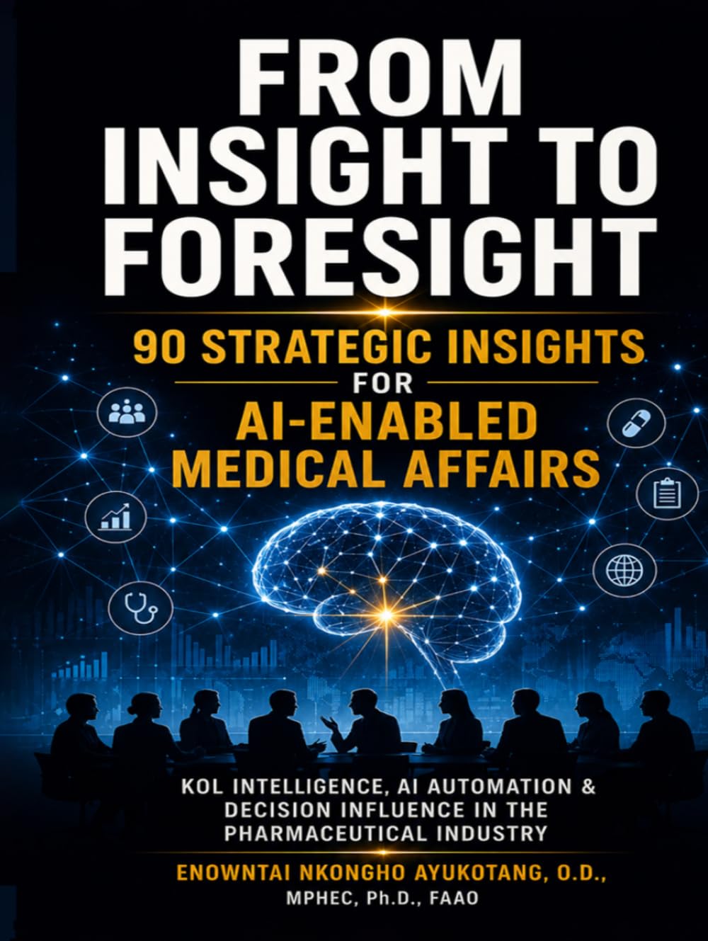 FROM INSIGHT TO FORESIGHT: 90 Strategic Insights for AI-Enabled Medical Affairs