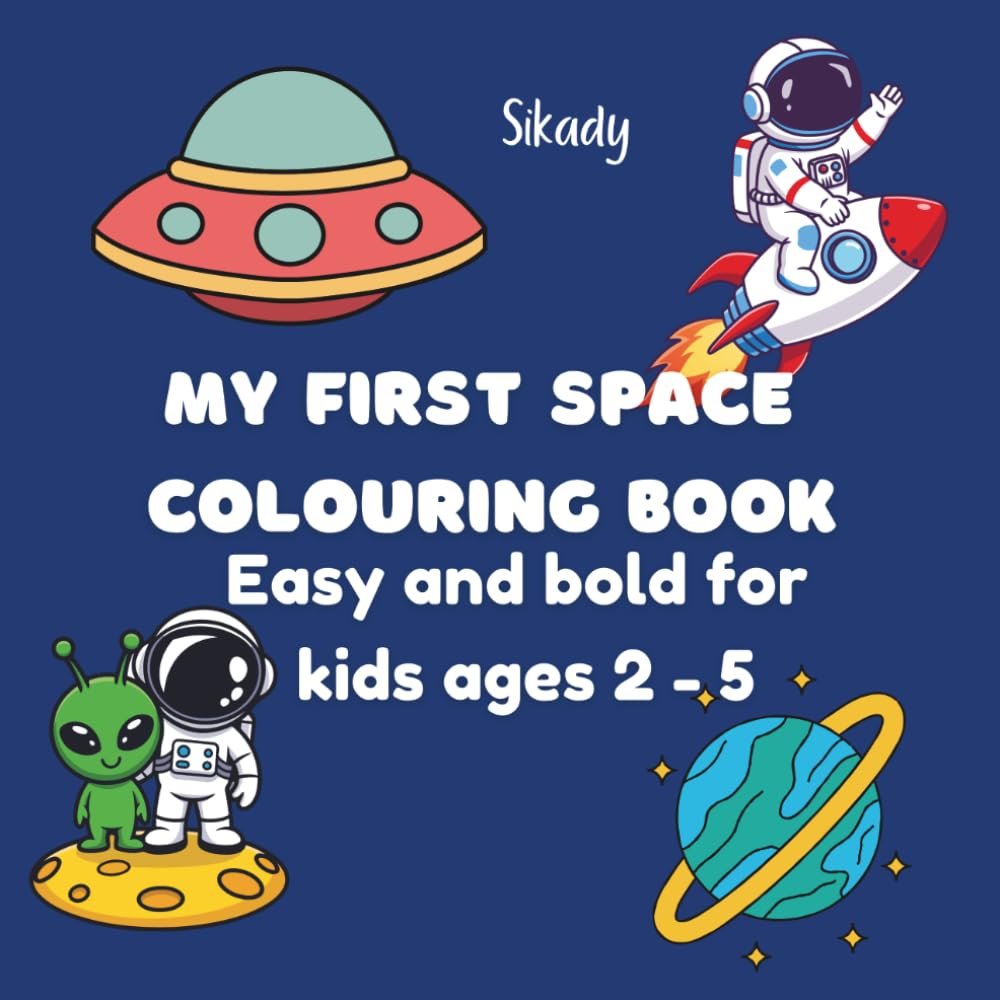 MY FIRST SPACE COLOURING BOOK: Easy and bold for kids ages 2 to 5